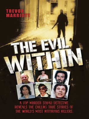 cover image of The Evil Within--A Top Murder Squad Detective Reveals the Chilling True Stories of the World's Most Notorious Killers
